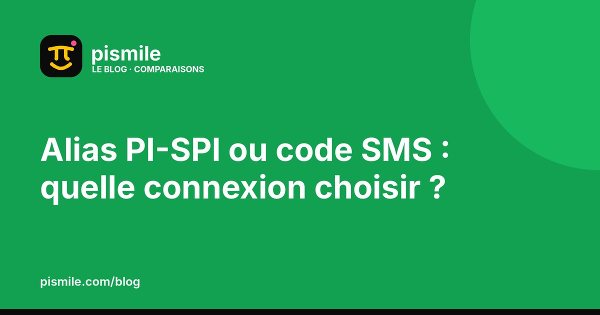Illustration du blog pismile : Alias PI-SPI ou code SMS : quelle connexion choisir ?